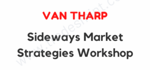 Van Tharp – Sideways Market Strategies Workshop