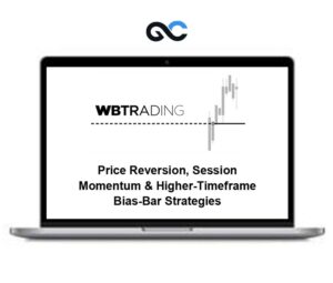 WBTrading – Price Reversion, Session Momentum & Higher-Timeframe Bias-Bar Strategies – Premium Courses
