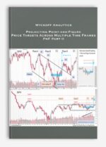 Wyckoff Analytics – Projecting Point-and-Figure Price Targets Across Multiple Time Frames – PnF Part II | Available Now !